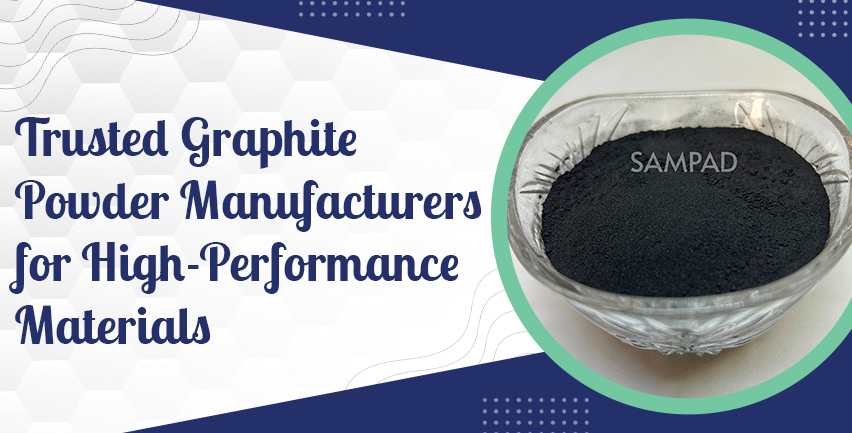 Trusted Graphite Powder Manufacturers for High-Performance Materials Trusted Graphite Powder Manufacturers for High-Performance Materials