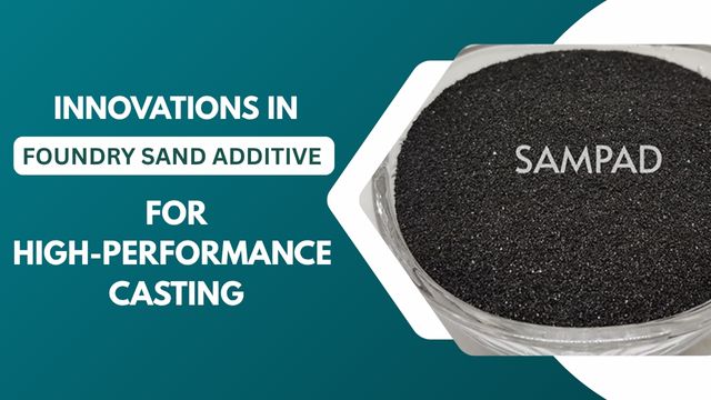 Innovations in Foundry Sand Additive for High-Performance Casting Innovations in Foundry Sand Additive for High-Performance Casting